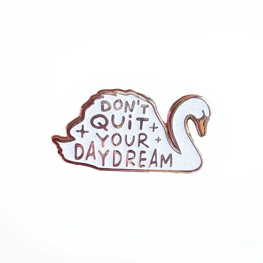 Pin 'Don't quit your daydream'