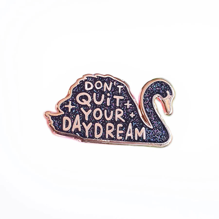 Pin 'Don't quit your daydream'