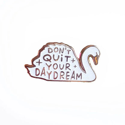 Pin 'Don't quit your daydream'