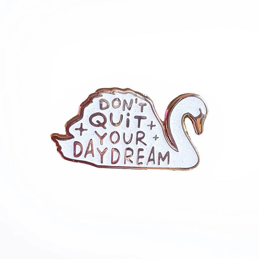 Pin 'Don't quit your daydream'