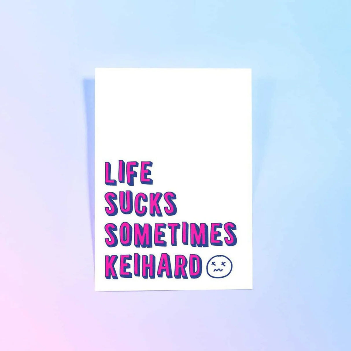 Kaart 'Life sucks sometimes keihard'