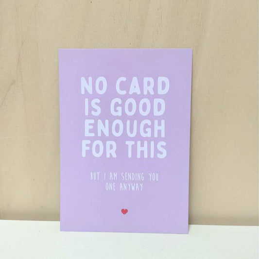 Kaart 'No card is good enough for this'